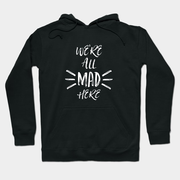 We are all mad here Hoodie by beakraus